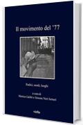 Il movimento del '77: Radici, snodi, luoghi