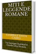 Miti e leggende romane: Tra Georges Dumézil e Claude Lévy-Strauss