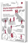 Storia imprevedibile del mondo. Tutto ha una storia, anche quello che non ti aspetti, e tutte le storie sono collegate (La cultura Vol. 1296)