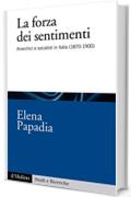 La forza dei sentimenti: Anarchici e socialisti in Italia (1870-1900) (Studi e ricerche)