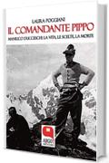 Il Comandante Pippo. Manrico Ducceschi: la vita, le scelte, la morte