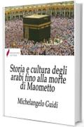 Storia e cultura degli arabi fino alla morte di Maometto