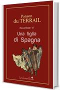 Una figlia di Spagna: Rocambole VI (Aurora Vol. 45)