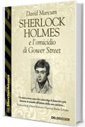 Sherlock Holmes e l'omicidio di Gower Street