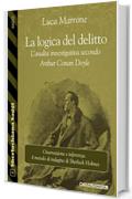 La logica del delitto. L'analisi investigativa secondo Arthur Conan Doyle