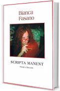 "Scripta manent" Poesie, racconti, pensieri e una commedia.