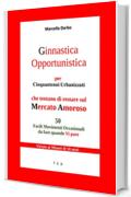 Ginnastica Opportunistica per Cinquantenni Urbanizzati: Che tentano di restare sul Mercato Amoroso