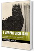 I vespri siciliani: Libretto di scena integrale con schede illustrative (Libretti d'opera Vol. 32)