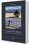 Corrispondenze afghane: Storie e persone in una guerra dimenticata (Crisi dimenticate Vol. 1)