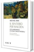 Il sentiero per Walden: Vita improbabile di Henry David Thoreau