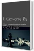 Il Giovane Re: Edizione integrale. Con testo originale a fronte. (Il Sapere Vol. 9)