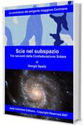 Scie nel subspazio: Tre racconti della Confederazione Solare (La saga di Cochrane Vol. 3)