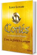 Cortés. La conquista del Messico: L'oro, la gloria e il sangue (NarraLibri Vol. 1)