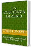 La coscienza di Zeno: Testo integrale con riassunti e schede illustrative