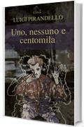 Uno, nessuno e centomila: (illustrato)