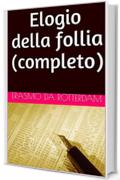 Elogio della follia (completo)