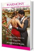 Natale tra le braccia del magnate: Harmony Collezione (Fratelli milionari Vol. 1)