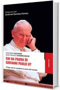 Chi ha paura di Giovanni Paolo II?: Il Papa che ha cambiato la storia del mondo