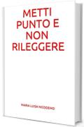 Metti punto e non rileggere