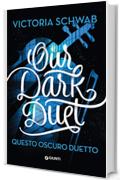 Our Dark Duet. Questo oscuro duetto (I mostri di Verity Vol. 2)