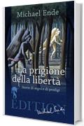 La Prigione della Libertà: Storie di segni e di prodigi