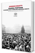 Piazza Fontana: 12 dicembre 1969: il giorno dell'innocenza perduta<br>Nuova edizione aggiornata (Einaudi tascabili. Saggi)