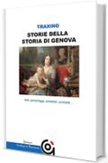 Storie della storia di Genova- fatti, personaggi, aneddoti, curiosità...: fatti, personaggi, aneddoti, curiosità... (Mnemosine / Storia e Letteratura)