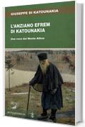 L'anziano Efrem di Katounakia: Una voce dal Monte Athos