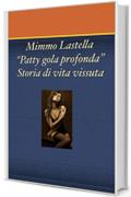 PATTY GOLA PROFONDA: storia di vita vissuta