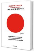 Uno spot ci salverà: Come e perché la pubblicità ha cambiato (e cambierà) la storia economica italiana