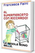 AL SUPERMERCATO CON RICCARDO!: LE REGOLE SONO BELLE.