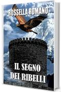 Il Segno dei Ribelli: Romanzo fantasy. Versione integrale.