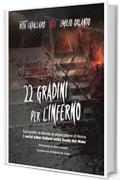 22 gradini per l'Inferno: Dal mostro di Nerola al depezzatore di Roma. I serial killer italiani nella Scala del Male