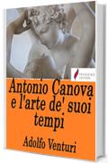 Antonio Canova e l'arte de' suoi tempi