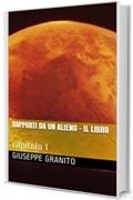 RAPPORTI DA UN ALIENO - IL LIBRO: capitolo I