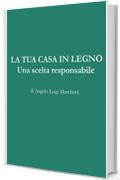 LA TUA CASA IN LEGNO: Una scelta Responsabile