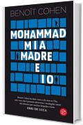 Mia madre, Mohammad e io