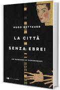 La città senza ebrei: Un romanzo di dopodomani