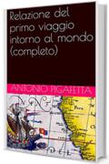 Relazione del primo viaggio intorno al mondo (completo)