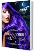 La Clessidra del Destino - Le Tredici Streghe (Vol. 2)