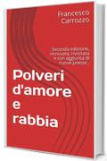 Polveri d'amore e rabbia: Seconda edizione, rinnovata, rivisitata e con aggiunta di nuove poesie .