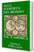 ALLA SCOPERTA DEL MONDO: VOL. 4: AMERICA