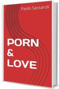 PORN & LOVE