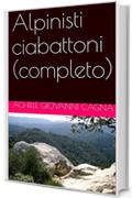 Alpinisti ciabattoni (completo)