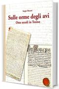 Sulle Orme Degli Avi: Otto Secoli in Tesino