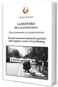 LA PANTERA. 30 anni portati bene. Dalla rimozione all'azione efficace: Storia dei movimenti studenteschi e giovanili dalle "magliette a strisce" a Greta Thunberg