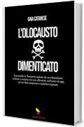 L'olocausto dimenticato: Il genocidio in Tasmania ispirato da un colonialismo militare e razzista con una riflessione sull'uomo di oggi, sul suo finto progresso e realistico regresso