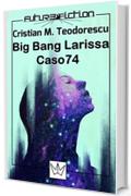 Big Bang Larissa / Caso 74 (Future Fiction Vol. 8)