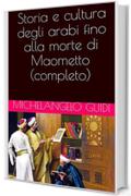 Storia e cultura degli arabi fino alla morte di Maometto (completo)