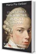 Un sovrano "popolare" sul trono di Toscana: le riforme di Pietro Leopoldo In Toscana (I provvedimenti legislativi Vol. 2)